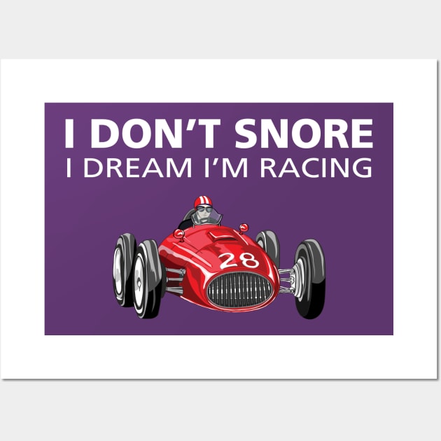 I Don’t Snore: Racing Wall Art by msportm